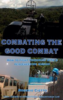      Combating the Good Combat - How to fight Terrorism with a Peacekeeping Mission