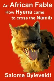      An African Fable: How Hyena Came To Cross The Namib (Book #3, African Fable Series)