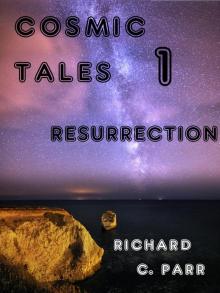      Cosmic Tales 1: Resurrection