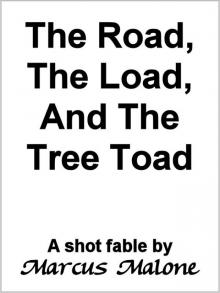      The Road, the Load, and the Tree Toad