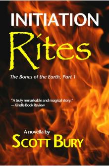      Initiation Rites: The Bones of the Earth-Part 1: