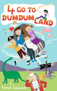      4 Go to Dumdumland