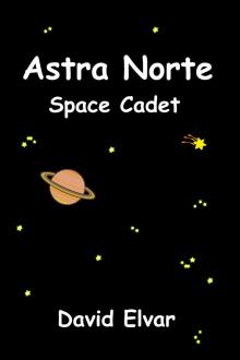      Astra Norte - Space Cadet: Log entry 1