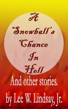      A Snowball's Chance in Hell And Other Stories.