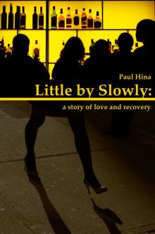     Little by Slowly: a Story of Love and Recovery