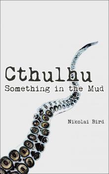      Cthulhu - Something in the Mud (short story)