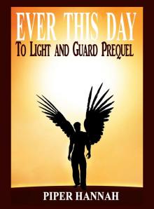      Ever This Day (To Light and Guard Prequel)
