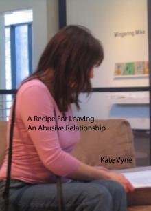      A Recipe for Leaving an Abusive Relationship