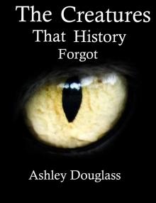      The Creatures that History Forgot