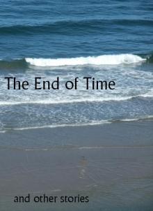      The End of Time and other stories