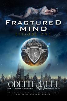      Fractured Mind Episode One (A Galactic Coalition Academy Series)