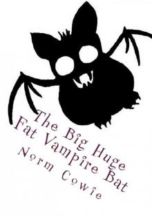      The Big Huge Fat Vampire Bat