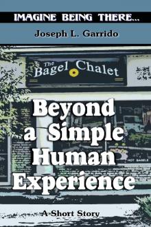      Beyond A Simple Human Experience