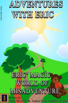      Adventures With Eric - Eric's Magic World Of Misadventure