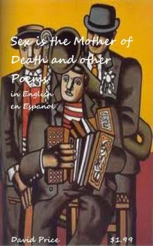      Sex is the Mother of Death and other poems