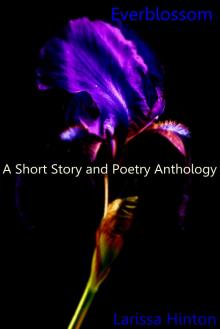      Everblossom: A Short Story and Poetry Anthology