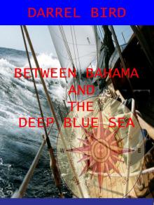      Between Bahama and the Deep Blue Sea