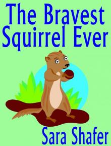      The Bravest Squirrel Ever