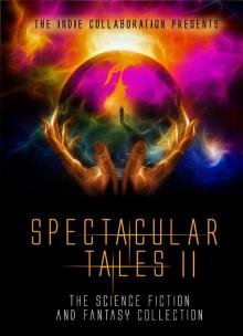      Spectacular Tales II: Another Science Fiction and Fantasy Collection