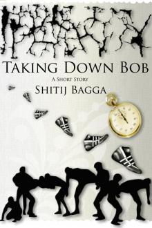      Taking Down Bob