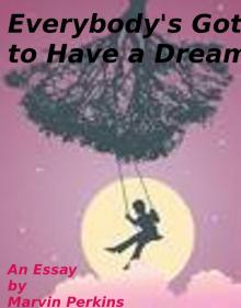      Everybody's Got to Have a Dream