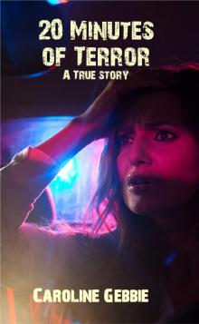      20 Minutes of Terror - A True Story
