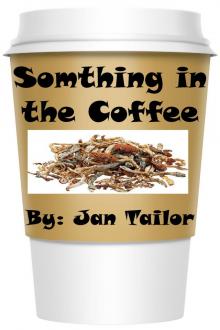      Something in the Coffee