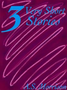      Three Very Short Stories