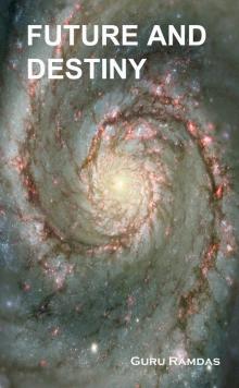      Future And Destiny - Based on Guru Ramdas's Lectures on Purpose of Your Birth