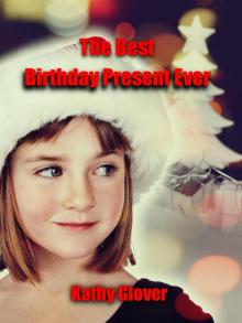      The Best Birthday Present Ever