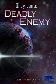      Deadly Enemy - Logan Ryvenbark's Saga 1