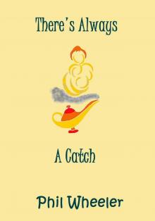      There's Always A Catch