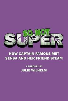      So Not Super: How Captain Famous Met Sensa And Her Friend Steam