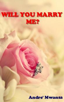     Will You Marry Me?