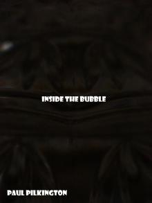      Inside The Bubble: a short story
