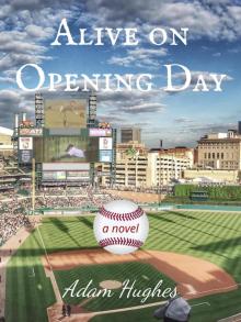      Alive on Opening Day