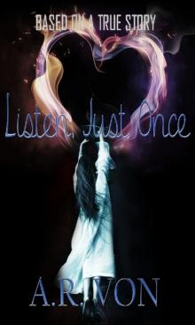      Listen, Just Once