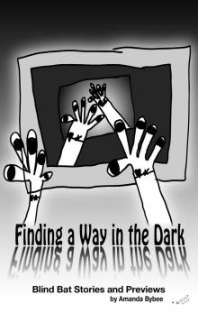      Finding a Way in the Dark -The Blind Bat Short Stories and Previews