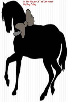      In The Mouth Of The Gift Horse