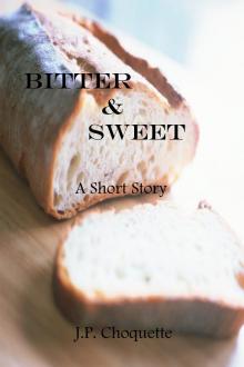      Bitter & Sweet: a Short Story