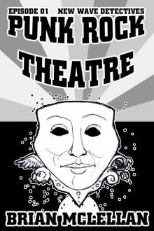      New Wave Detectives 01: Punk Rock Theatre