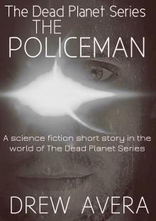     The Policeman (a short story) The Dead Planet Series