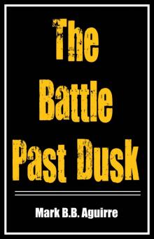      The Battle Past Dusk