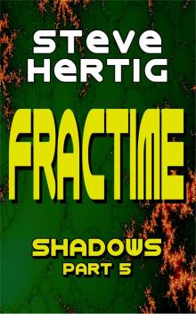      Fractime Shadows (Part 5)