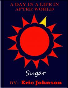      A Day in a Life In After World: Sugar