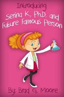      Introducing Serina K., Ph.D. and Future Famous Person