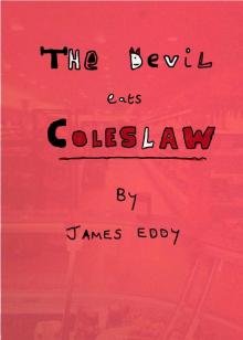      The Devil eats Coleslaw