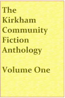      The Kirkham Community Fiction Anthology