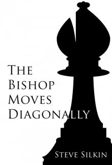      The Bishop Moves Diagonally