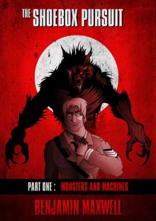      The Shoebox Pursuit - Part 1 - Monsters and Machines
